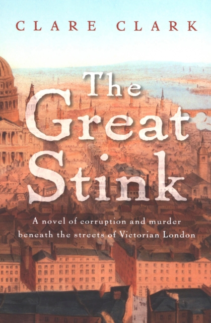 The Great Stink : A Novel of Corruption and Murder Beneath the Streets of Victorian London, EPUB eBook