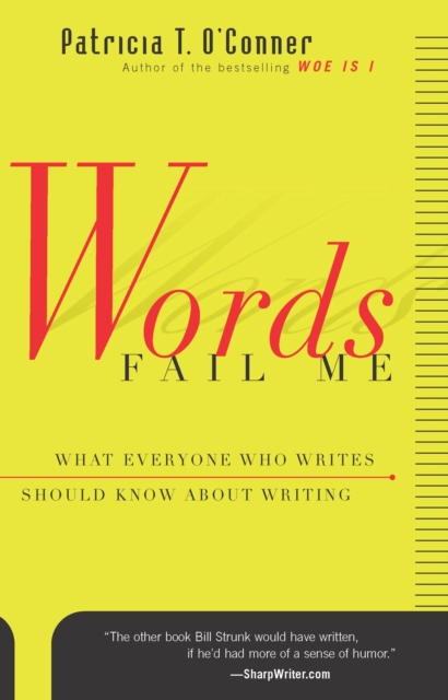 Words Fail Me : What Everyone Who Writes Should Know about Writing, EPUB eBook