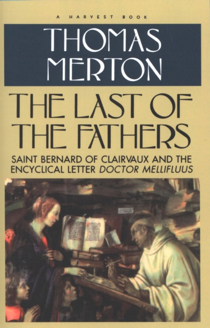 The Last of the Fathers : Saint Bernard of Clairvaux and the Encyclical Letter Doctor Mellifluus, EPUB eBook