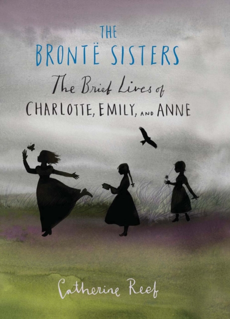 The Bronte Sisters : The Brief Lives of Charlotte, Emily, and Anne, EPUB eBook