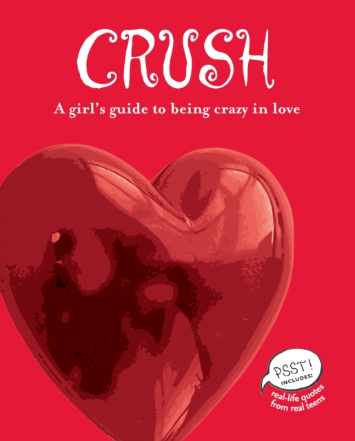 Crush : A Girl's Guide to Being Crazy in Love, PDF eBook