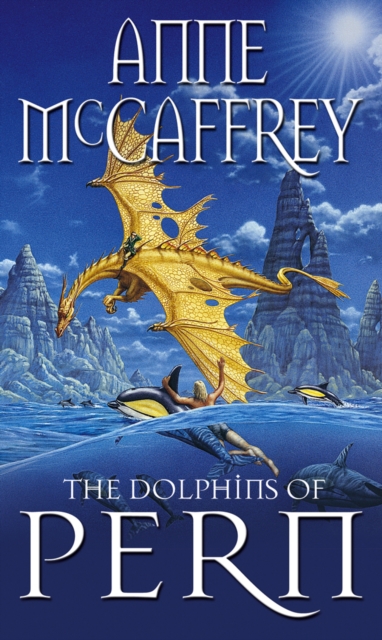 The Dolphins Of Pern : (Dragonriders of Pern: 13): an engrossing and enthralling epic fantasy from one of the most influential fantasy and SF novelists of her generation, Paperback / softback Book