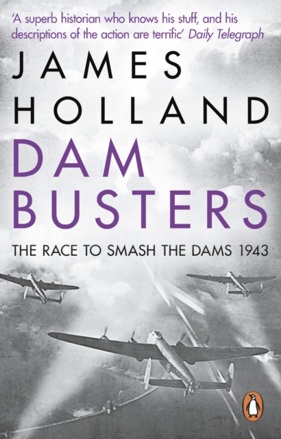 Dam Busters : The Race to Smash the Dams, 1943, Paperback / softback Book