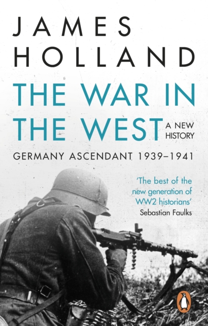 The War in the West - A New History : Volume 1: Germany Ascendant 1939-1941, Paperback / softback Book