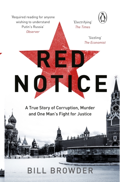 Red Notice : A True Story of Corruption, Murder and how I became Putin’s no. 1 enemy, Paperback / softback Book