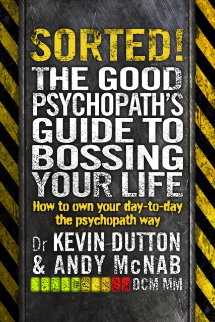 Sorted! : The Good Psychopath’s Guide to Bossing Your Life, Paperback / softback Book
