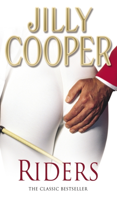 Riders : Jilly Cooper’s sensational classic from the Sunday Times bestseller, Paperback / softback Book