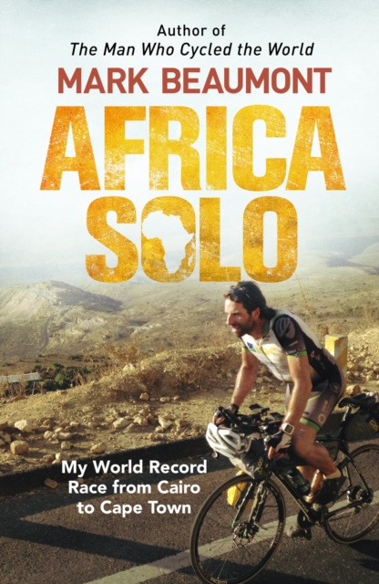 Africa Solo : My World Record Race from Cairo to Cape Town, Paperback / softback Book