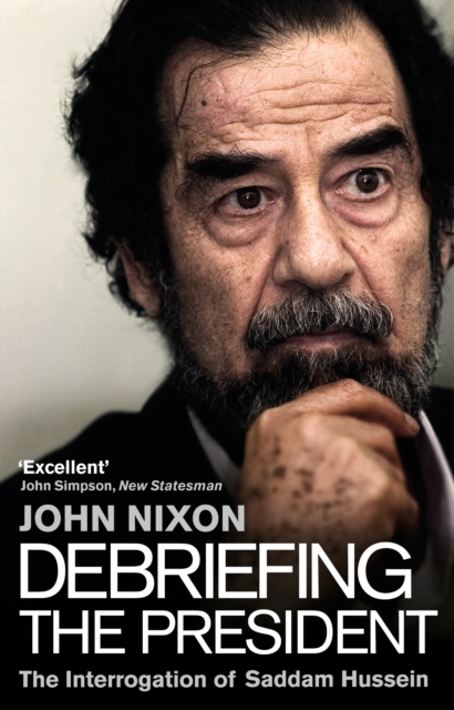 Debriefing the President : The Interrogation of Saddam Hussein, Paperback / softback Book