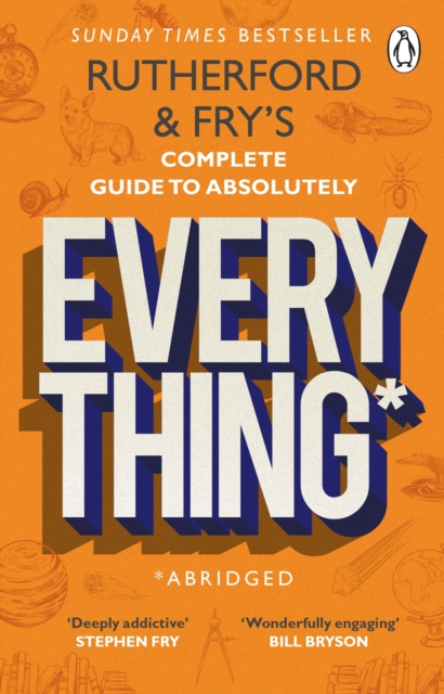 Rutherford and Fry’s Complete Guide to Absolutely Everything (Abridged) : new from the stars of BBC Radio 4, Paperback / softback Book