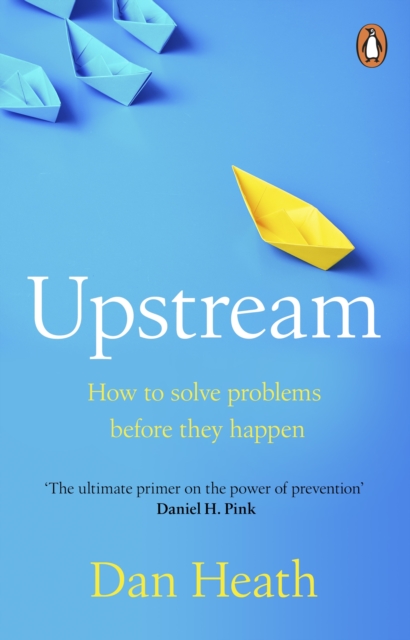 Upstream : How to solve problems before they happen, Paperback / softback Book