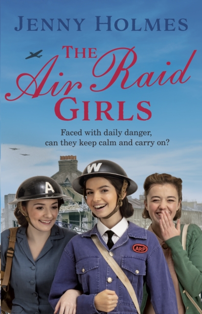 The Air Raid Girls : The first in an exciting and uplifting WWII saga series (The Air Raid Girls Book 1), Paperback / softback Book