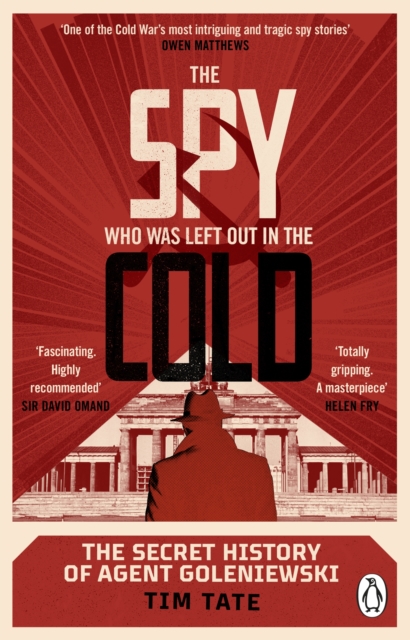 The Spy who was left out in the Cold : The Secret History of Agent Goleniewski, Paperback / softback Book