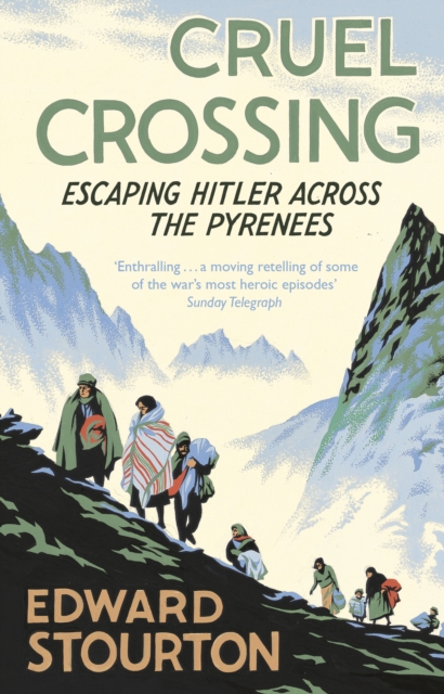 Cruel Crossing : Escaping Hitler Across the Pyrenees, Paperback / softback Book