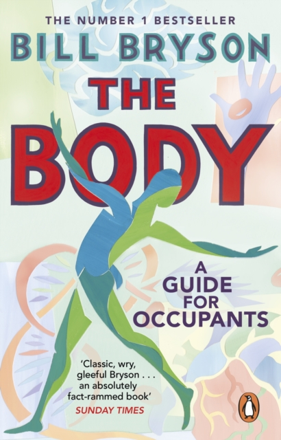 The Body : A Guide for Occupants - THE SUNDAY TIMES NO.1 BESTSELLER, Paperback / softback Book