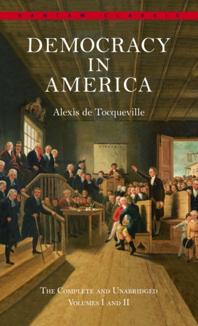 Democracy in America: The Complete and Unabridged Volumes I and II, Paperback / softback Book