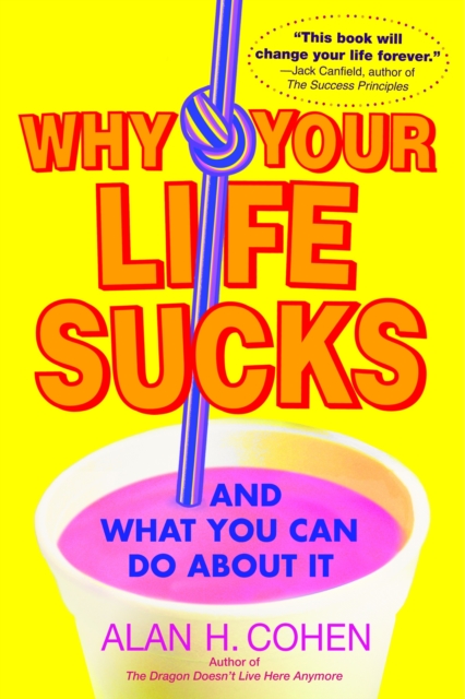 Why Your Life Sucks : And What You Can Do About It, Paperback / softback Book