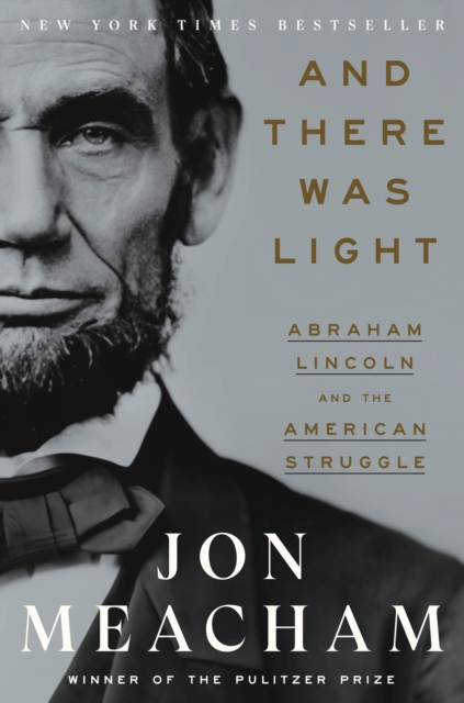 And There Was Light : Abraham Lincoln and the American Experiment, Hardback Book
