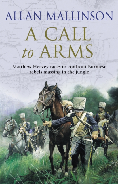 A Call To Arms : (The Matthew Hervey Adventures: 4): A rip-roaring and fast-paced military adventure from bestselling author Allan Mallinson, Paperback / softback Book