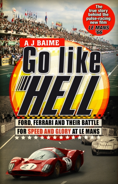 Go Like Hell : Ford, Ferrari and their Battle for Speed and Glory at Le Mans, Paperback / softback Book