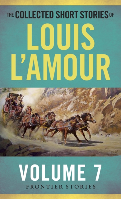 Collected Short Stories of Louis L'Amour, Volume 7, EPUB eBook