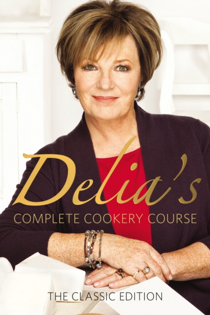 Delia's Complete Cookery Course : kitchen classics from the Queen of Cookery, Paperback / softback Book