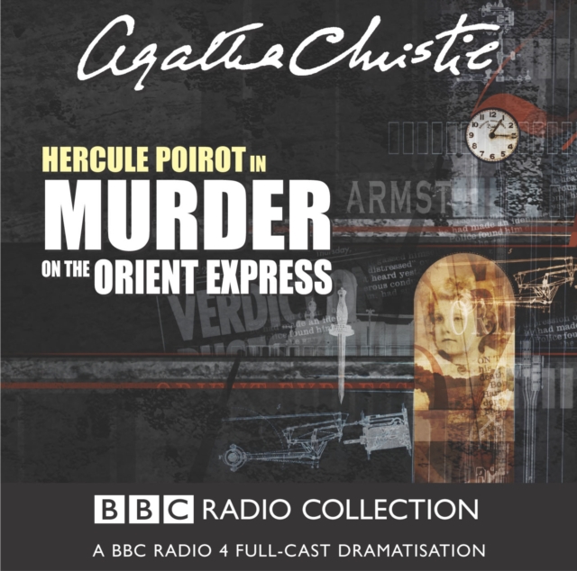 Murder On The Orient Express : A BBC Radio 4 Full-Cast Dramatisation, CD-Audio Book