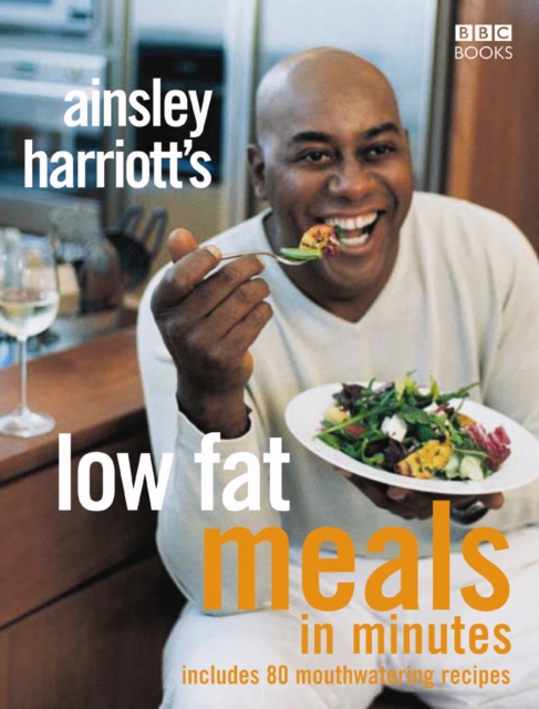Ainsley Harriott's Low Fat Meals In Minutes, Paperback / softback Book