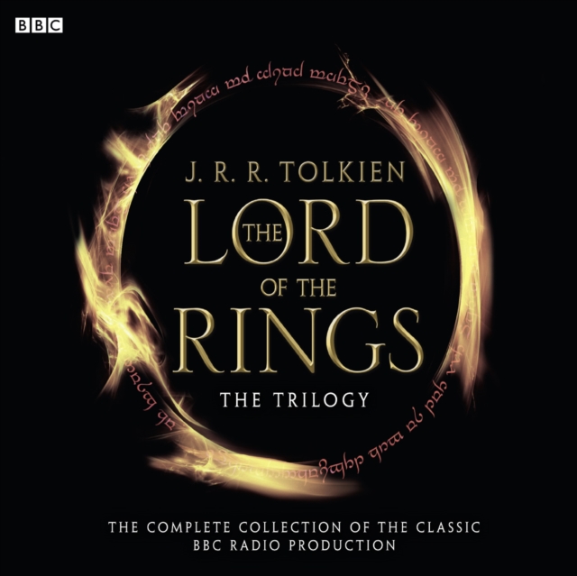 The Lord Of The Rings: The Trilogy : The Complete Collection Of The Classic BBC Radio Production, CD-Audio Book