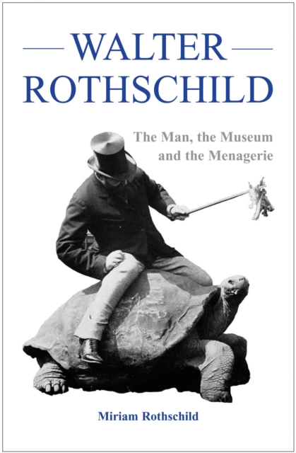The Walter Rothschild : The Man, the Museum and the Menagerie, Paperback / softback Book