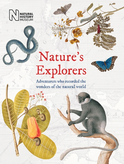 Nature's Explorers : Adventurers who recorded the wonder of the natural world, Hardback Book