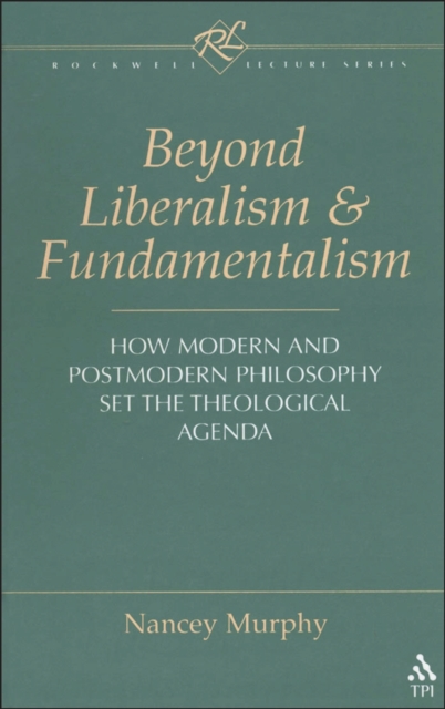 Beyond Liberalism and Fundamentalism : How Modern and Postmodern Philosophy Set the Theological Agenda, PDF eBook