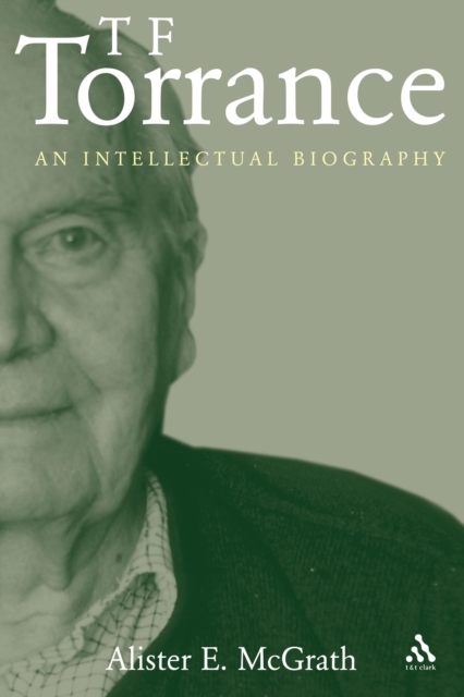 T. F. Torrance : An Intellectual Biography, PDF eBook