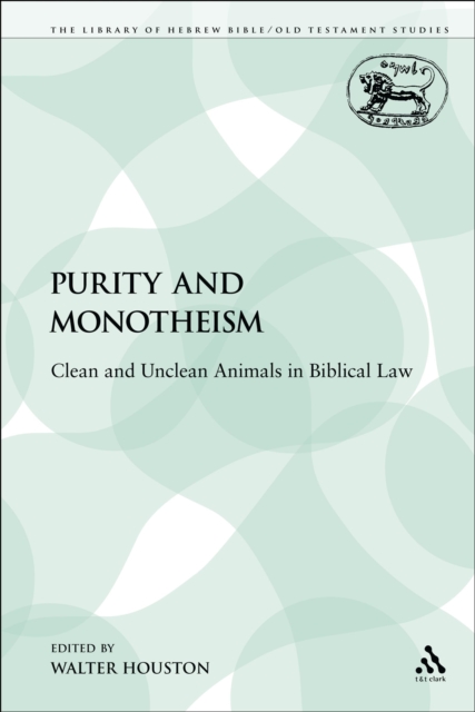 Purity and Monotheism : Clean and Unclean Animals in Biblical Law, PDF eBook