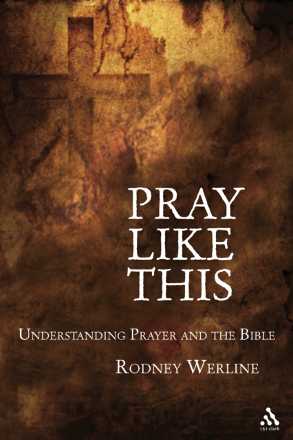 Pray Like This : Understanding Prayer in the Bible, PDF eBook