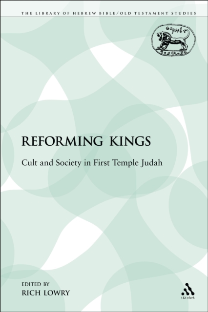 The Reforming Kings : Cult and Society in First Temple Judah, PDF eBook