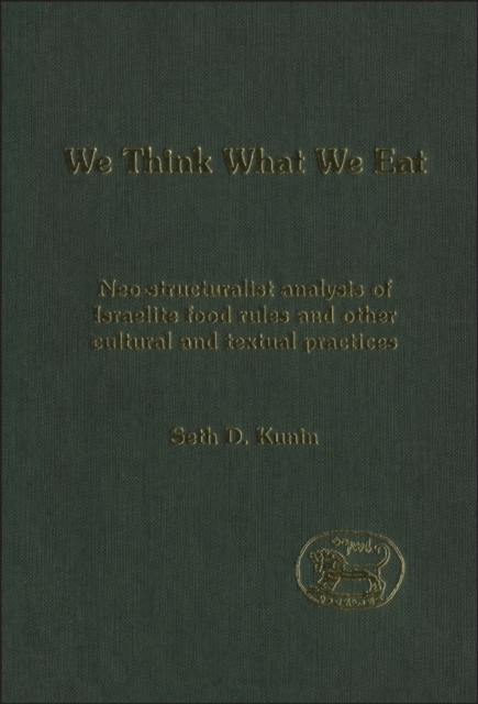 We think What We Eat : Structuralist Analysis of Israelite Food Rules and Other Mythological and Cultural Domains, PDF eBook