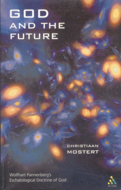 God and the Future : Wolfhart Pannenberg's Eschatological Doctrine of God, PDF eBook