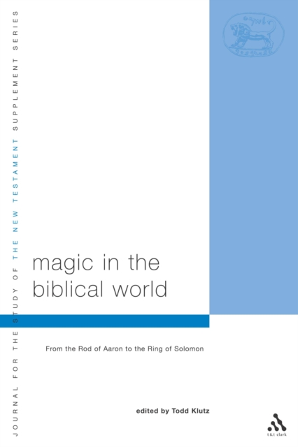 Magic in the Biblical World : From the Rod of Aaron to the Ring of Solomon, PDF eBook