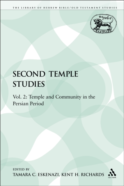 Second Temple Studies : Vol. 2: Temple and Community in the Persian Period, PDF eBook