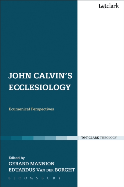 John Calvin's Ecclesiology : Ecumenical Perspectives, PDF eBook