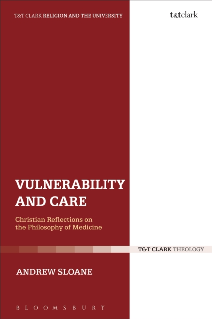 Vulnerability and Care : Christian Reflections on the Philosophy of Medicine, PDF eBook