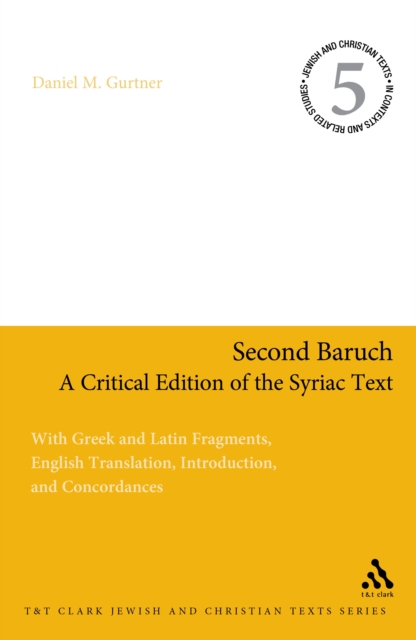 Second Baruch: A Critical Edition of the Syriac Text : With Greek and Latin Fragments, English Translation, Introduction, and Concordances, EPUB eBook
