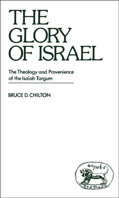 The Glory of Israel : The Theology and Provenience of the Isaiah Targum, PDF eBook