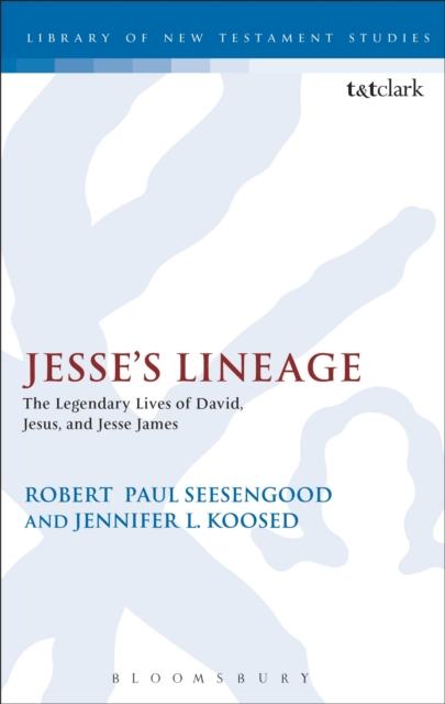 Jesse's Lineage : The Legendary Lives of David, Jesus, and Jesse James, PDF eBook