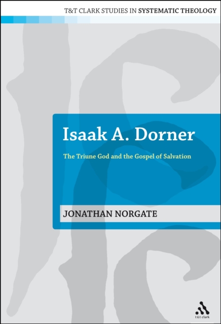 Isaak A. Dorner : The Triune God and the Gospel of Salvation, PDF eBook