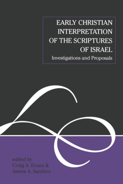 Early Christian Interpretation of the Scriptures of Israel : Investigations and Proposals, PDF eBook