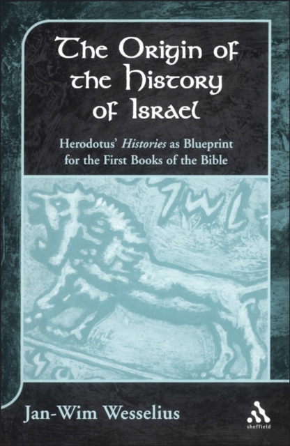 The Origin of the History of Israel : Herodotus' Histories as Blueprint for the First Books of the Bible, PDF eBook