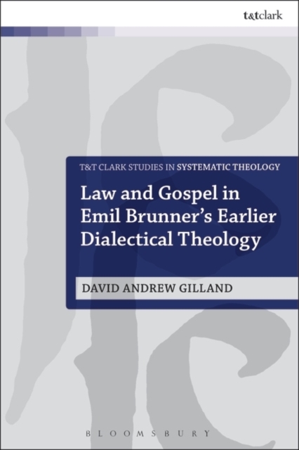 Law and Gospel in Emil Brunner's Earlier Dialectical Theology, PDF eBook