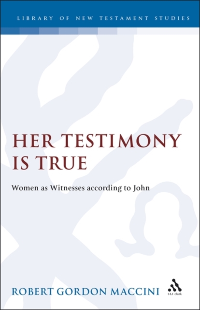 Her Testimony is True : Women as Witnesses According to John, PDF eBook